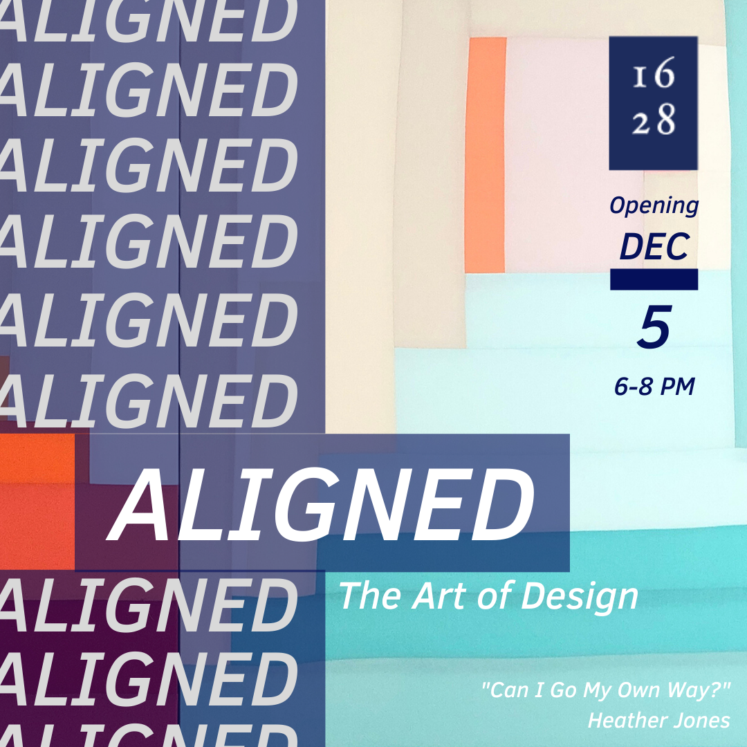 1628 Ltd. Curated Coworking Art Exhibition  - ALIGNED: The Art of Design